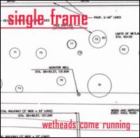 Single Frame Ashtray - Wetheads Come Running lyrics