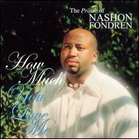 Nashon Fondren - How Much You Love Me: The Praise Of Nashon ... lyrics