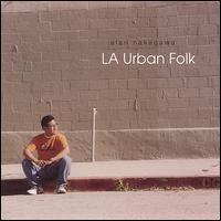 Alan Nakagawa - La Urban Folk lyrics