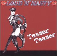 Loud N Nasty - Teaser Teaser lyrics