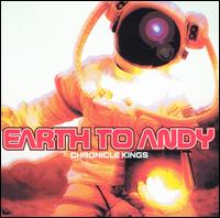 Earth to Andy - Chronicle Kings lyrics