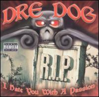 Dre Dog - I Hate You with a Passion lyrics