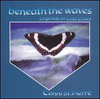 Conni St. Pierre - Beneath the Waves: Legends of Lost Cities lyrics