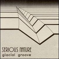 Serious Nature - Glacial Groove lyrics