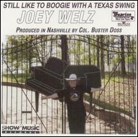 Joey Welz - Still Like to Boogie With a Texas Swing lyrics
