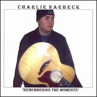 Charlie Naebeck - Remembering the Moments lyrics