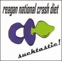 Reagan National Crash Diet - Sucktastic! lyrics