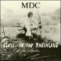 MDC - Elvis: In the Rheinland [live] lyrics