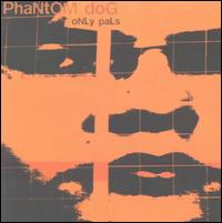 Phantom Dog - Only Pals lyrics