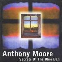 Anthony Moore - Secrets of the Blue Bag lyrics