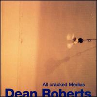 Dean Roberts - All Cracked Media lyrics