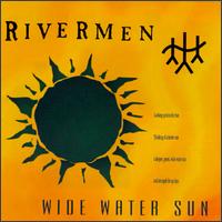 Rivermen - Wide Water Sun lyrics