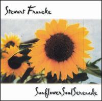 Stewart Francke - Sunflower Soul Serenade lyrics