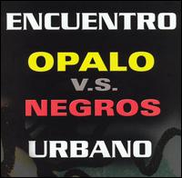 Opalo y Negros - Encuentro Urbano lyrics
