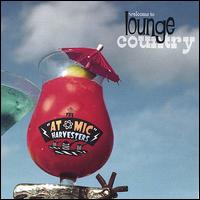 The Atomic Harvesters - Welcome to Lounge Country lyrics