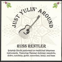 Russ Rentler - Just Yulin' Around lyrics