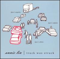 Annie Lin - Truck Was Struck lyrics