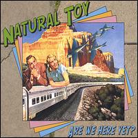 Natural Toy - Are We Here Yet? lyrics