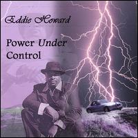 Eddie Howard [Vocals/Songwriter] - Power Under Control lyrics