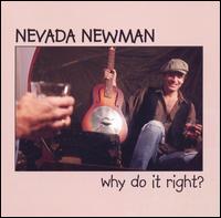 Nevada Newman - Why Do It Right lyrics