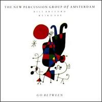 New Percussion Group of Amsterdam - Go Between lyrics