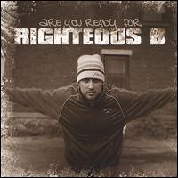 Righteous B - Are You Ready for Righteous B? lyrics