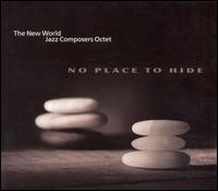 The New World Jazz Composers Octet - No Place To Hide lyrics