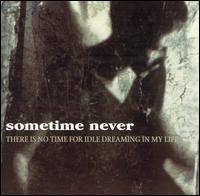Sometime Never - There Is No Time for Idle Dreaming in My Life lyrics