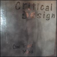 Critical Design - One Track Mind lyrics