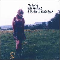 Indi Hawkes & The White Eagle Band - Best of Indi Hawkes & the White Eagle Band lyrics