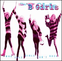 B Girls - Who Says Girls Can't Rock lyrics