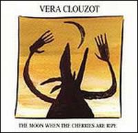 Vera Clouzot - The Moon When the Cherries Are Ripe lyrics