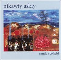Sandy Nits Scofield - Nikawiy Askiy lyrics