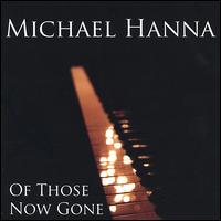 Michael Hanna - Of Those Now Gone lyrics