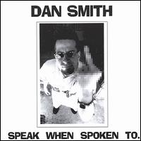 Dan Smith - Speak When Spoken To lyrics