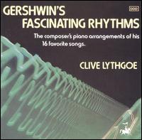 Clive Lythgoe - Gershwin's Fascinating Rhythms... lyrics