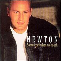 Newton - Sometimes When We Touch lyrics