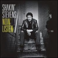 Shakin Stevens - Now Listen lyrics