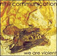 Nihil Communication - We Are Violent lyrics
