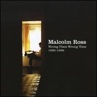 Malcolm Ross - Wrong Place Wrong Time lyrics