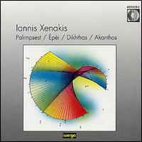 Iannis Xenakis - Palimpsest/Epei/Dikhthas/Akanthos lyrics