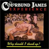 Colorblind James Experience - Why Should I Stand Up? lyrics