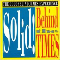 Colorblind James Experience - Solid! Behind the Times lyrics