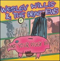 Wesley Willis - Shake Your Piggy Bank lyrics