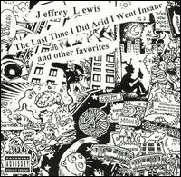 Jeffrey Lewis - The Last Time I Did Acid I Went Insane and Other Favorites lyrics
