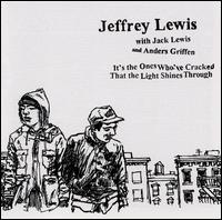 Jeffrey Lewis - It's the Ones Who've Cracked That the Light Shines Through lyrics