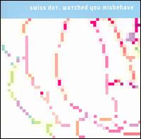 Swiss Dot - Watched You Misbehave lyrics