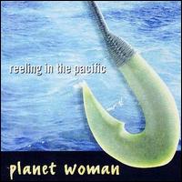 Planet Woman - Reeling in the Pacific lyrics