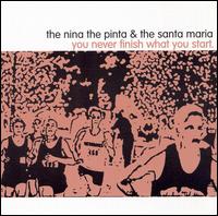 The Nina The Pinta & The Santa Maria - You Never Finish What You Start lyrics