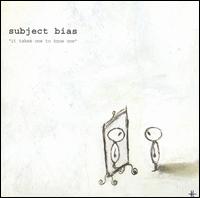 Subject Bias - It Takes One to Know One lyrics
